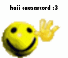 a yellow smiley face with a hand and the words `` haii caesarcord : 3 '' below it .
