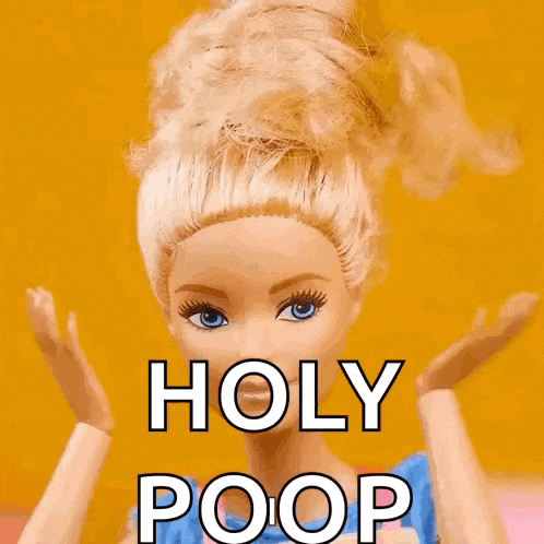 a barbie doll says holy poop with her hands up