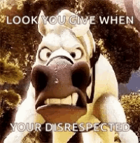 a cartoon horse is making a funny face with the words `` look you give when your disrespected '' written on it .