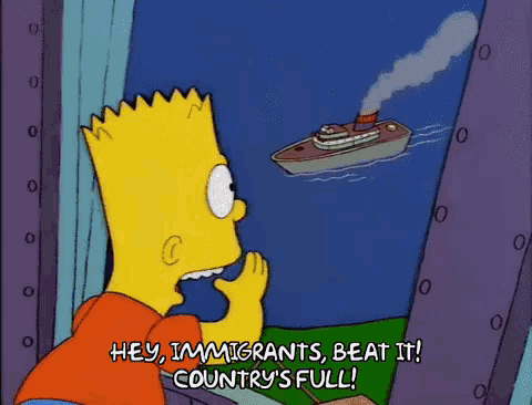 bart simpson is looking out of a window at a ship and saying hey immigrants beat it country 's full