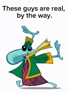 a cartoon character with the words " these guys are real by the way " below it