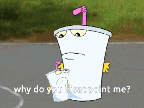 a cartoon cup with a pink straw and the words " why do you disappoint me "