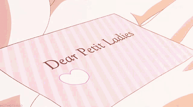 dear petit ladies is written on a pink and white striped piece of paper