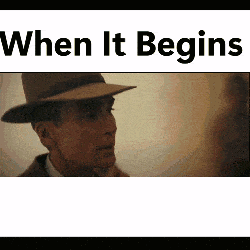 a man wearing a hat with the words " when it begins " above him