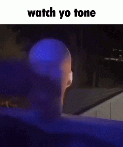 Watch Yo Tone Tone GIF - Watch Yo Tone Tone Watch Your Tone GIFs