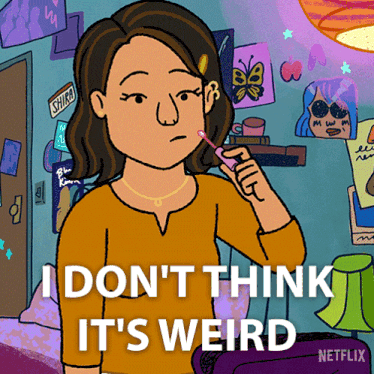 a cartoon of a woman holding a pen with the words " i don 't think it 's weird " below her