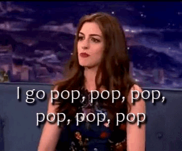 a woman says i go pop pop pop pop pop pop pop pop pop