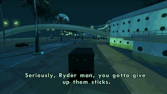 a screenshot of a video game that says " seriously ryder man you gotta give up them sticks "