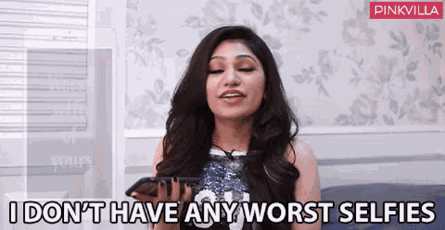 I Dont Have Any Worst Selfies Worst Selfie Of Yours GIF - I Dont Have Any Worst Selfies Worst Selfie Of Yours Tulsi Kumar GIFs