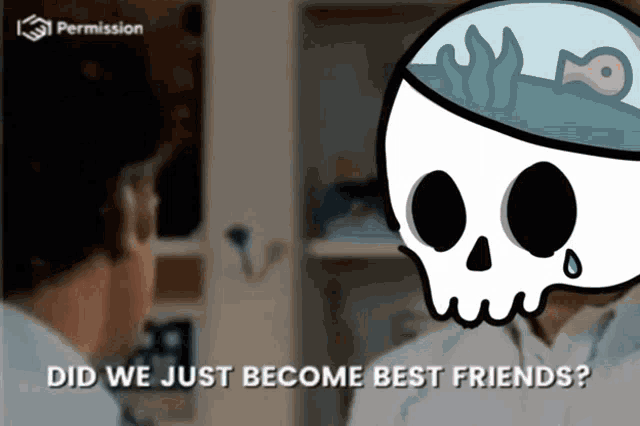 a cartoon of a skull with the words did we just become best friends behind it