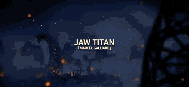 a picture of a fire with the words jaw titan marcel gallard