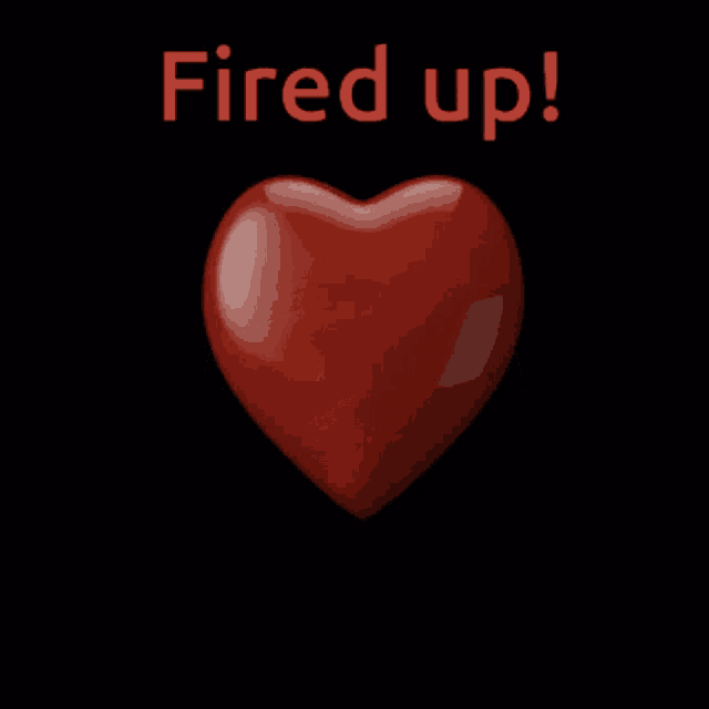 a red heart with the words fired up written below it