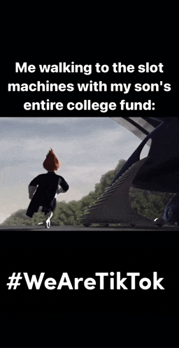 a cartoon character walking to the slot machines with his son 's entire college fund .