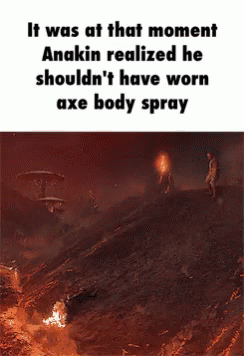 Anakin Skywalker Axe Body Spray GIF - Anakin Skywalker Axe Body Spray Flames GIFs