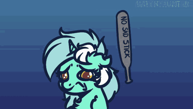 a drawing of a pony holding a bat that says " no sad stick "