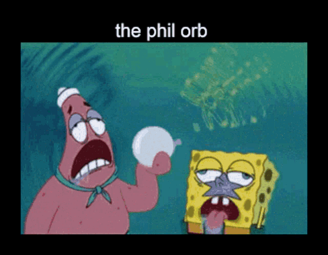 a cartoon of patrick and spongebob that says the phil orb on the bottom