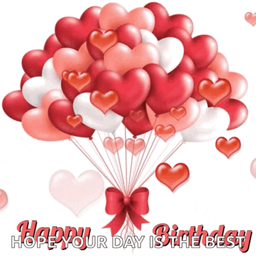 a bunch of hearts shaped balloons with the words happy birthday hope your day is the best below them