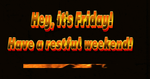 a sign that says hey it 's friday and have a restful weekend