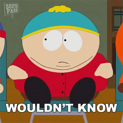 Wouldnt Know Eric Cartman GIF - Wouldnt Know Eric Cartman South Park GIFs