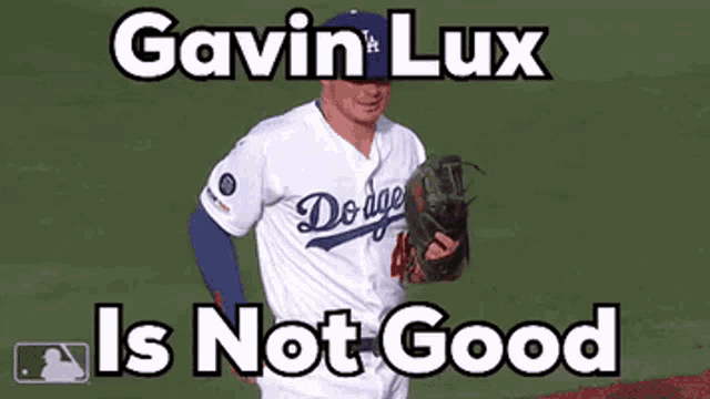 a picture of a dodgers player with the words gavin lux is not good