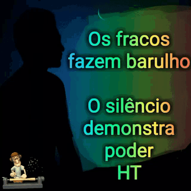 a cartoon drawing of a man with the words os fracos fazem barulho o silencio demonstra poder ht