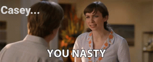 You Nasty Casey GIF - You Nasty Casey Disgusting GIFs
