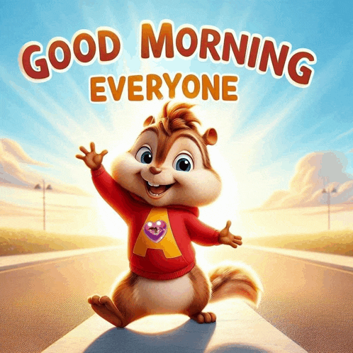 a cartoon chipmunk with the words good morning everyone written above him