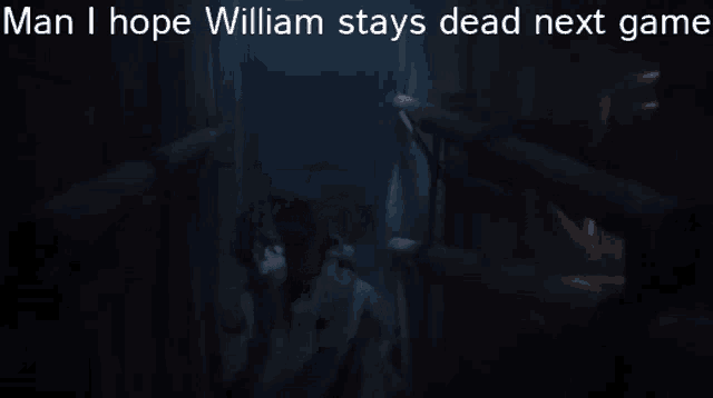 man i hope william stays dead next game is written on a screen