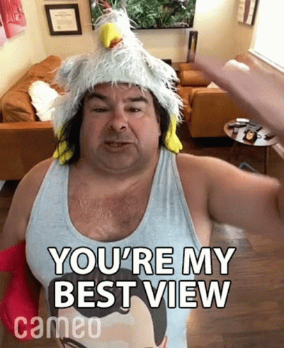 Youre My Best View Big Ed GIF - Youre My Best View Big Ed Cameo GIFs