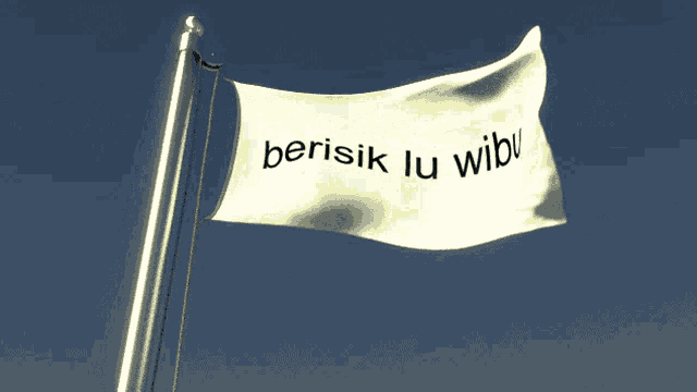 a white flag that says " berisk lu wibu " on it