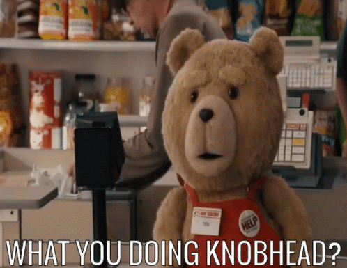 Ted What GIF - Ted What Knobhead GIFs