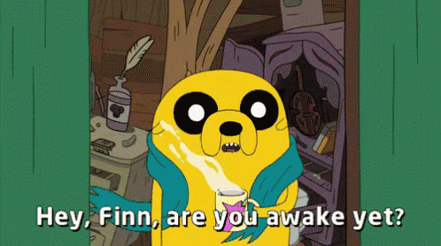 a cartoon character from adventure time is holding a cup of coffee and says hey finn are you awake yet