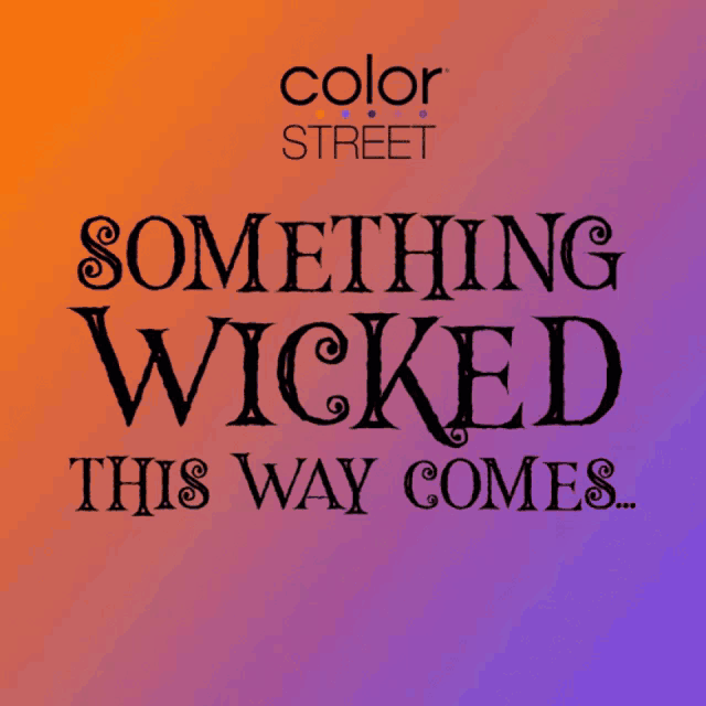 an advertisement for color street nails says something wicked this way comes