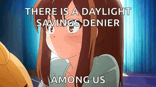 there is a daylight savings denier among us with a picture of a girl