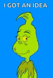 a grinch cartoon with a blue background and the words `` i got an idea '' .