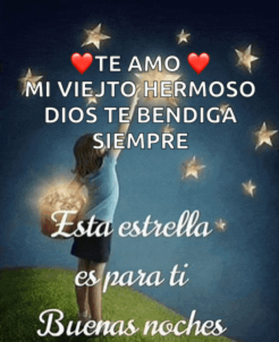 a picture of a girl holding a star with the words te amo mi viejo hermoso dios te bendiga siempre