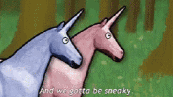 two unicorns are standing next to each other with the words and we gotta be sneaky