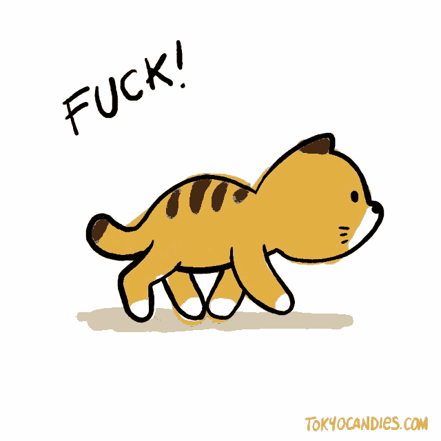 a cartoon of a cat walking with the words fuck written above it