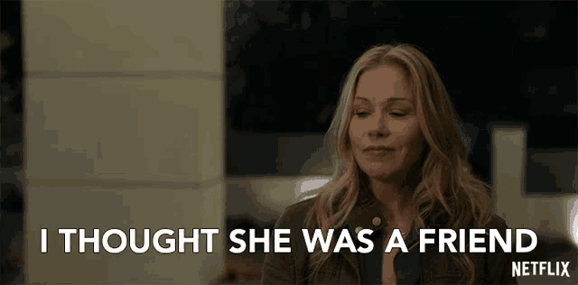 a woman says she thought she was a friend on netflix