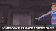 a cartoon of a girl and a man standing next to each other with the words `` somebody has made a video game '' .