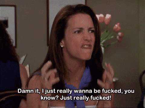 a woman is making a funny face and says damn it , i just really wanna be fucked