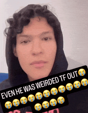 a man wearing a black hoodie with a caption that says even he was weirded tf out