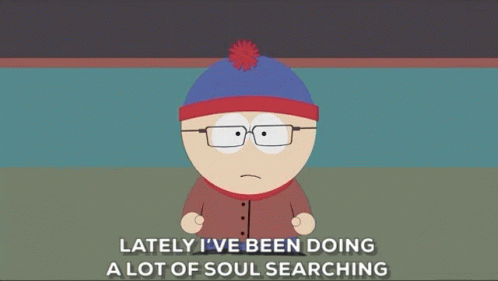 Lately Ive Been Doing A Lot Of Soul Searching Stan Marsh GIF - Lately Ive Been Doing A Lot Of Soul Searching Stan Marsh South Park GIFs