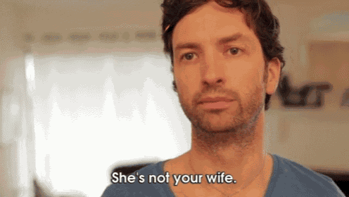 a man says she 's not your wife while looking at the camera
