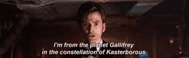 a man in a suit and tie is saying `` i 'm from the planet galifrey in the constellation of kasterborous ''