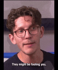 a man with glasses is saying they might be fooling you .