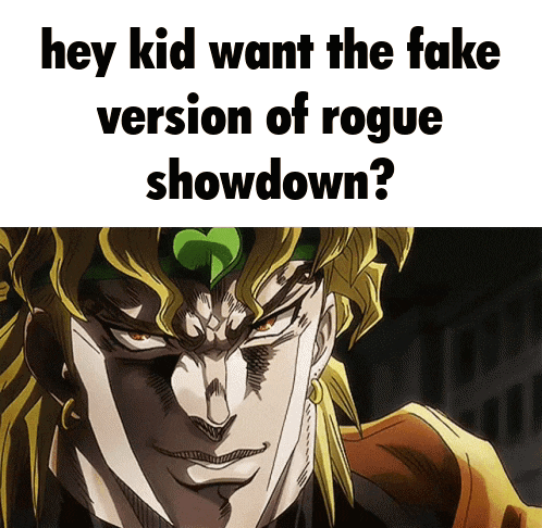 a picture of dio from jojo 's bizarre adventure with a caption that says hey kid want the fake version of rogue showdown