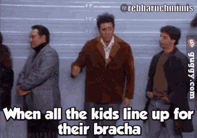 a group of men standing next to each other with the words when all the kids line up for their bracha on the bottom