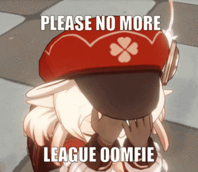 a picture of a girl with a red hat that says " please no more league oomfie " on it