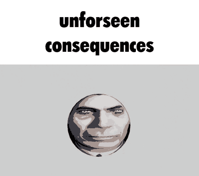 a collage of faces with the words unforseen consequences above it